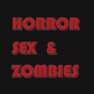 Horror, Sex and Zombies