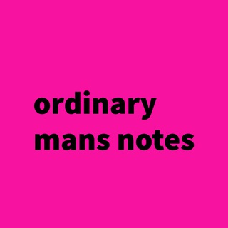 ordinary man’s notes